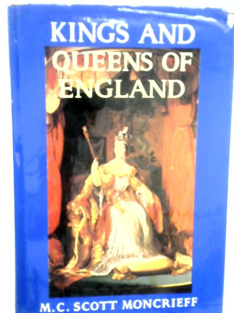 Kings and Queens of England By Martha Christian Scott Moncrieff