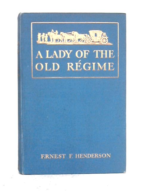 A Lady of the Old Regime By Ernest F. Henderson