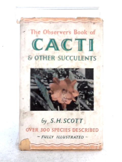 The Observer's Book of Cacti and Other Succulents par S.H. Scott