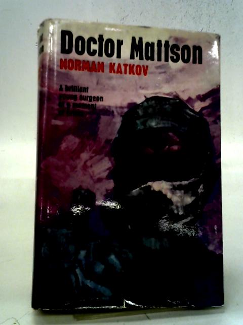 Doctor Mattson By Norman Katkov