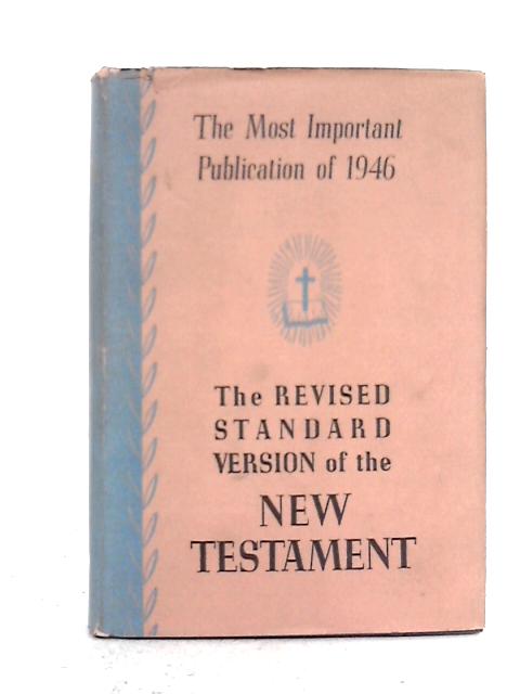 The New Covenant; Commonly Called the New Testament of Our Lord and Savior Jesus Christ. Revised Standard Version von The International Coucil of Religious Education.