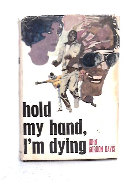 Hold My Hand I'm Dying von John Gordon Davis