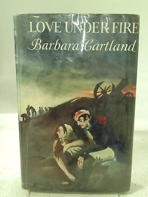 Love Under Fire By Barbara Cartland