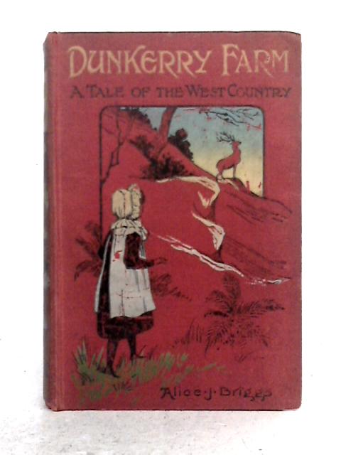 Dunkerry Farm; A Tale of the West Country By Alice Jane Briggs