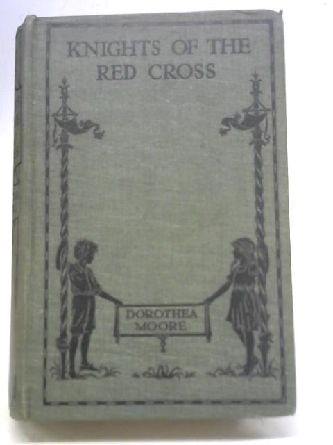 Knights of The Red Cross By Dorothea Moore