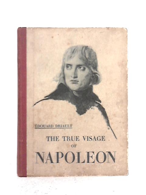 The True Visage of Napoleon von Edouard Driault