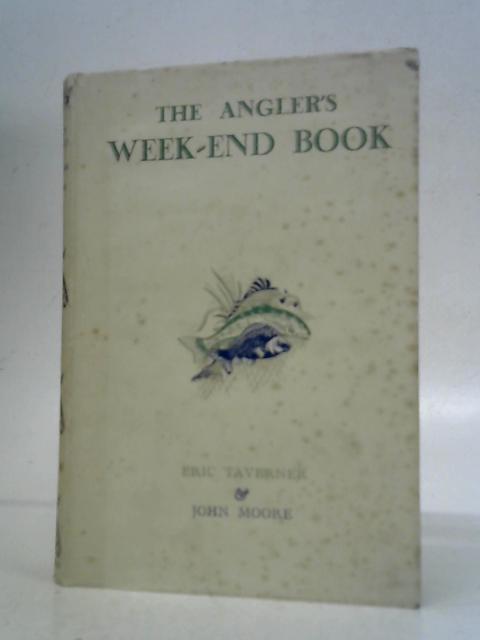 The Angler's Week-End Book By Eric Taverner & John Moore