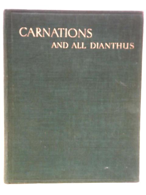 Carnations and All Dianthus By Montagu C. Allwood