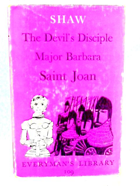 The Devil's Disciple; Major Barbara; Saint Joan von George Bernard Shaw