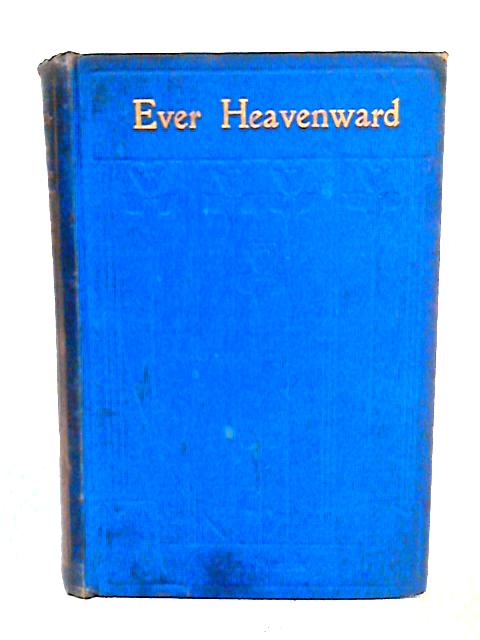 Ever Heavenward; Or, a Mother's Influence By Mrs Prentiss