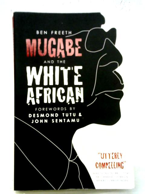 Mugabe And The White African By Ben Freeth