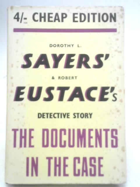 The Documents in The Case By Dorothy L. Sayers & Robert Eustace