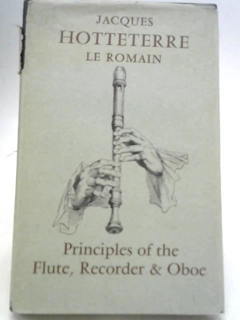 Principles of The Flute, Recorder and Oboe By Jacques Hotteterre le Romain