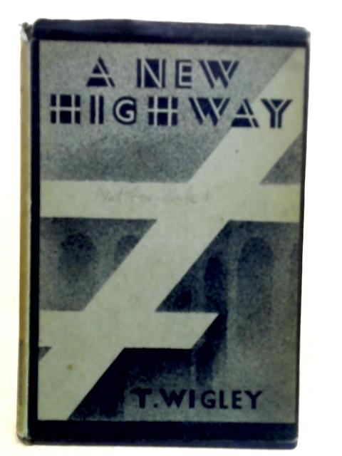 A New Highway Towards Christian Reality von T. Wigley