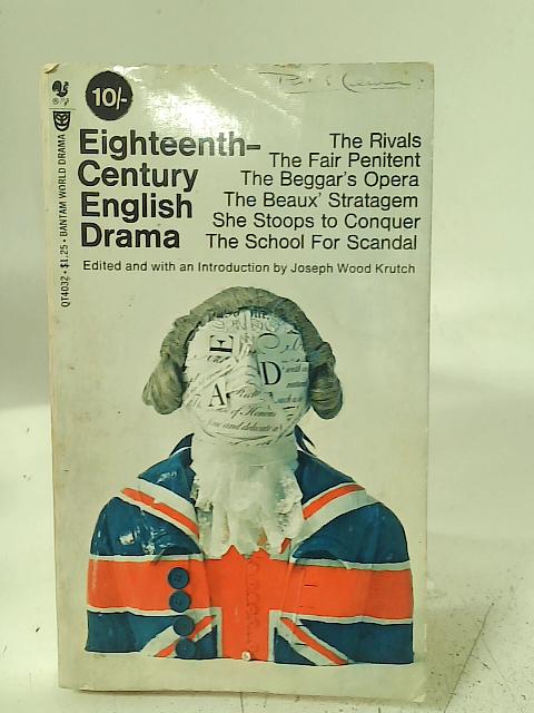 Eighteenth-Century English Drama By Joseph Wood Krutch