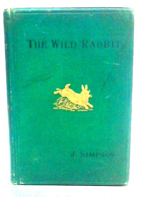 The Wild Rabbit in a New Aspect: or Rabbit-Warrens that Pay By J.Simpson