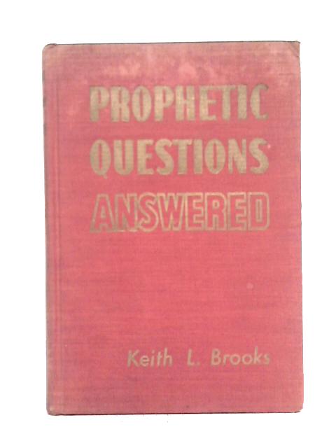 Prophetic Questions Answered von Keith L. Brooks