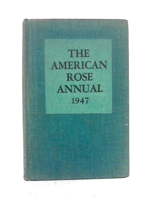 The American Rose Annual 1947 By R. C. Allen