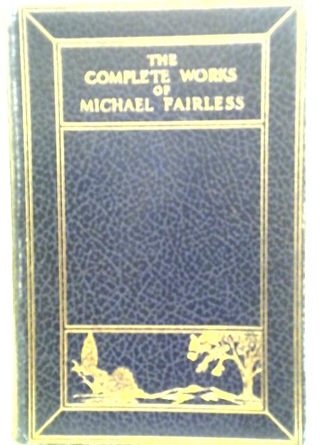 The Complete Works, With A Biographical Note By M. E. Dowson By Michael Fairless