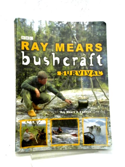 Bushcraft Survival par Ray Mears