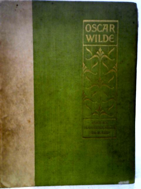 Oscar Wilde, The Story of An Unhappy Friendship By Robert Harborough Sherard
