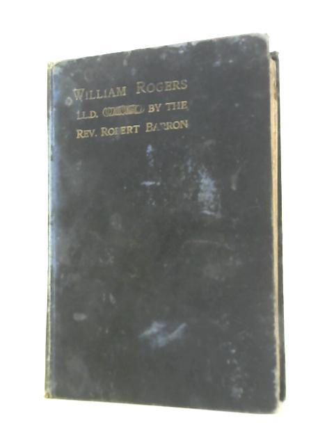 Memoir of the Rev. William Rogers ... Minister of Whiteabbey Presbyterian Church, Ireland By Robert Barron