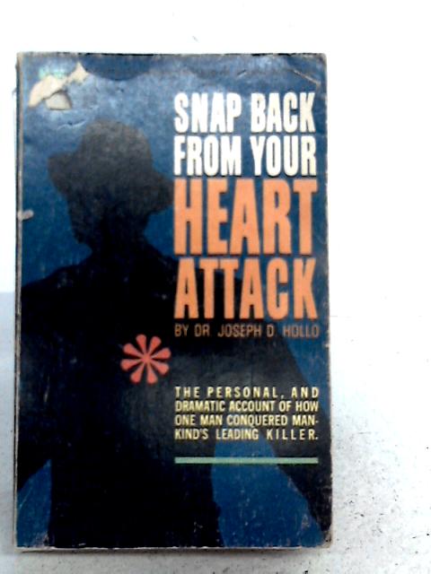 Snap Back from Your Heart Attack By Joseph D. Hollo