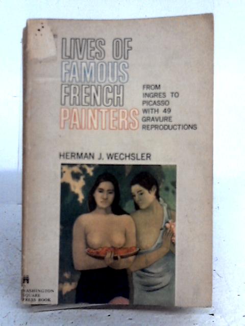 Lives of Famous French Painters By Herman J Wechsler