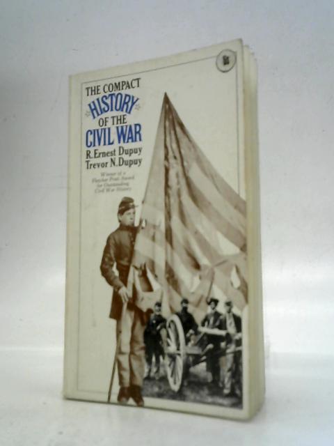 Compact History of the Civil War By R.Ernest Dupuy & Trevor N.Dupuy