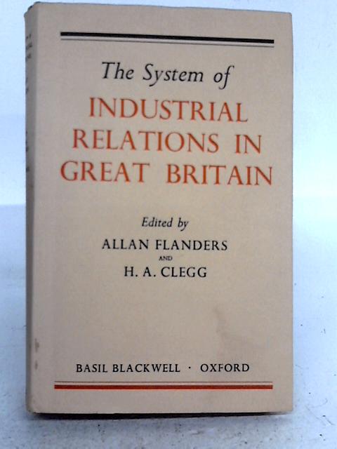 The System Of Industrial Relations In Great Britain: Its History, Law And Institutions By none stated