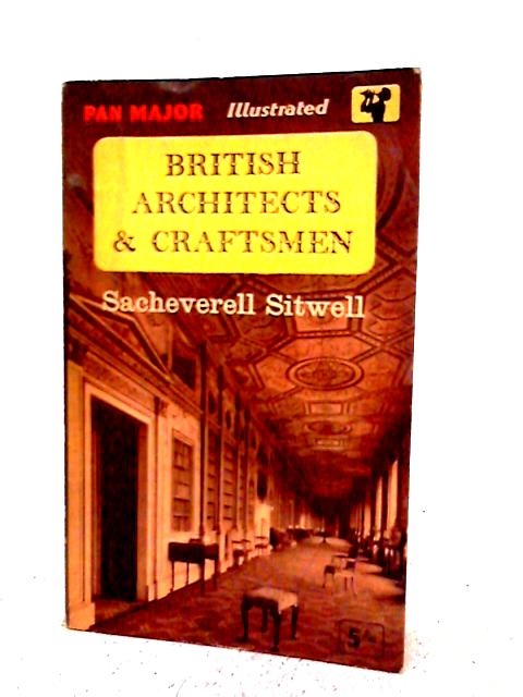 British Architects And Craftsmen: A Survey Of Taste, Design And Style During Three Centuries, 1600-1830 By Sacheverell Sitwell