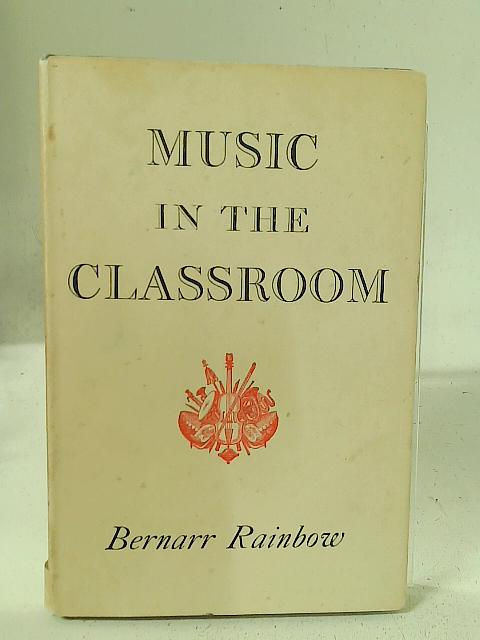 Music in the Classroom. von Bernarr Rainbow
