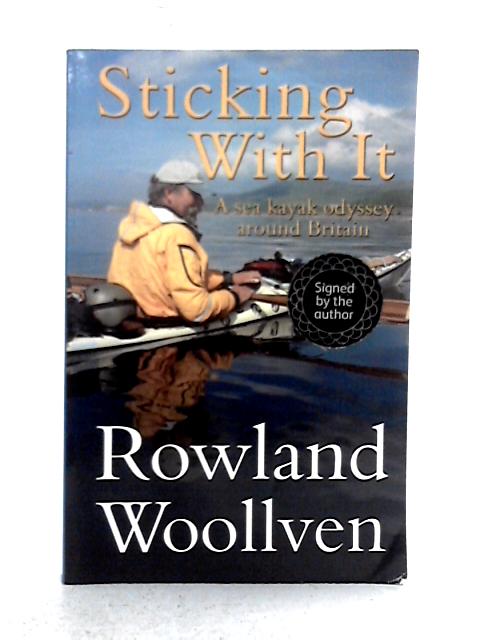 Sticking with it: A Sea Kayak Odyssey Around Britain par Rowland Woollven