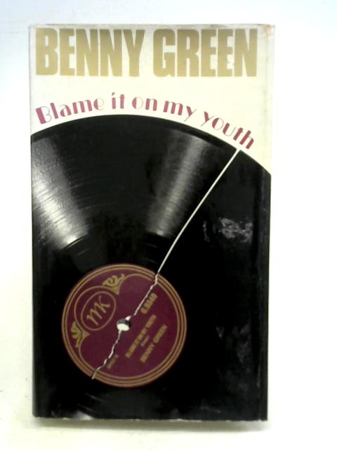 Blame It On My Youth By Benny Green