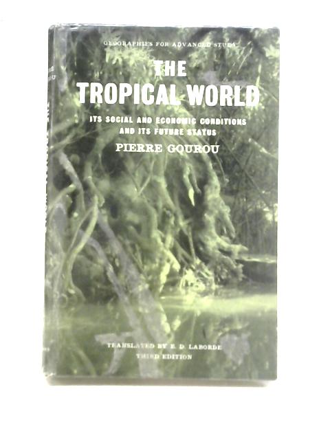 The Tropical World By Pierre Gourou