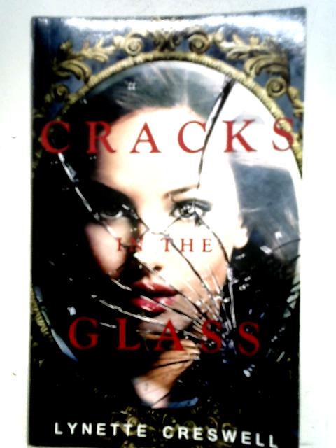 Cracks In The Glass By Mrs Lynette E. Creswell