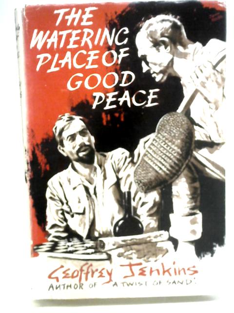 The Watering Place of Good Peace By Geoffrey Jenkins