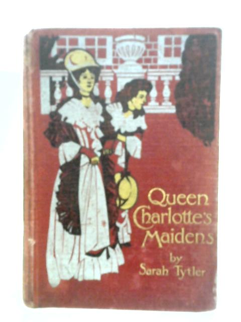 Queen Charlotte's Maidens von Sarah Tytler