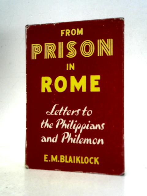 From Prison in Rome: Letters to the Philippians and Philemon By E.M.Blaiklock