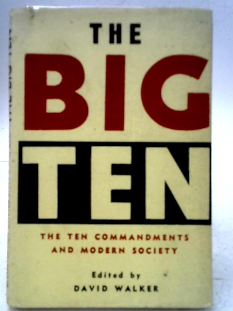 The Big Ten: The Ten Commandments and Modern Society By David Walker (Editor)