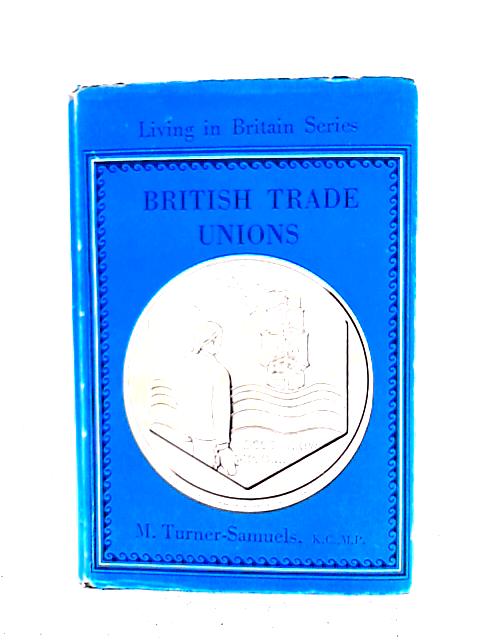 British Trade Unions By M.Turner-Samuels