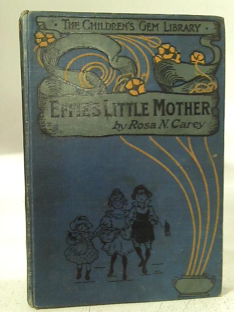 Effie's Little Mother & Cat's-Cradle By Rosa N. Carey & Emma Marshall