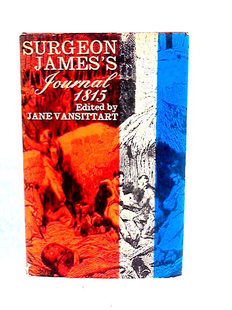 Surgeon James's Journal 1815 By Jane Vansittart