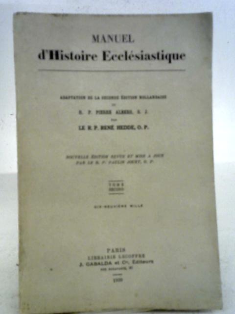 Manuel d'Histoire Ecclesiastique. Adaptation de la Seconde Edition Hollandaise. By Pierre Albers