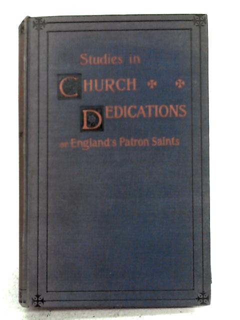 Studies in Church Dedications or England's Patron Saints Vol. III By Frances Arnold-Forster