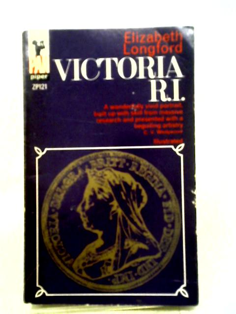 Victoria R. I. By Elizabeth Longford