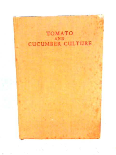 Tomato and Cucumber Culture von A. A. Richards