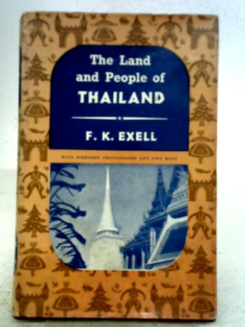 The Land and People of Thailand By F. K. Exell