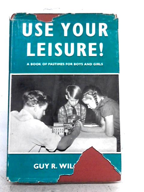 Use Your Leisure By Guy R Williams