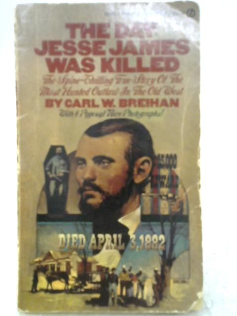 Day Jesse James Was Killed (Signet Books) By Carl W. Breihan
